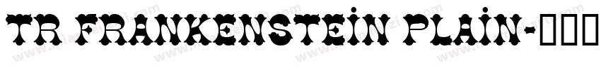 TR Frankenstein Plain字体转换